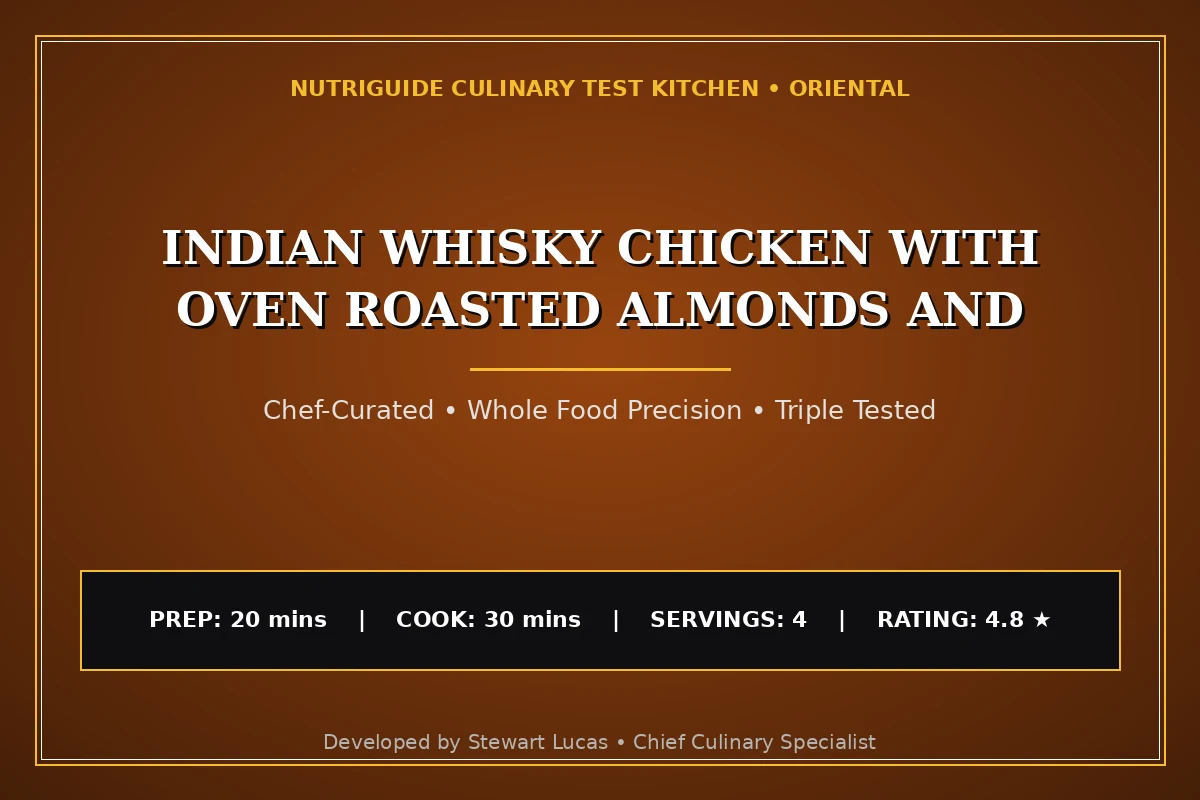 Indian Whisky Chicken With Oven Roasted Almonds And