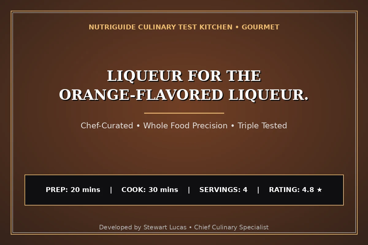 Liqueur For The Orange-Flavored Liqueur.
