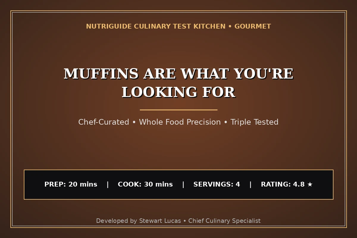 Muffins Are What You'Re Looking For