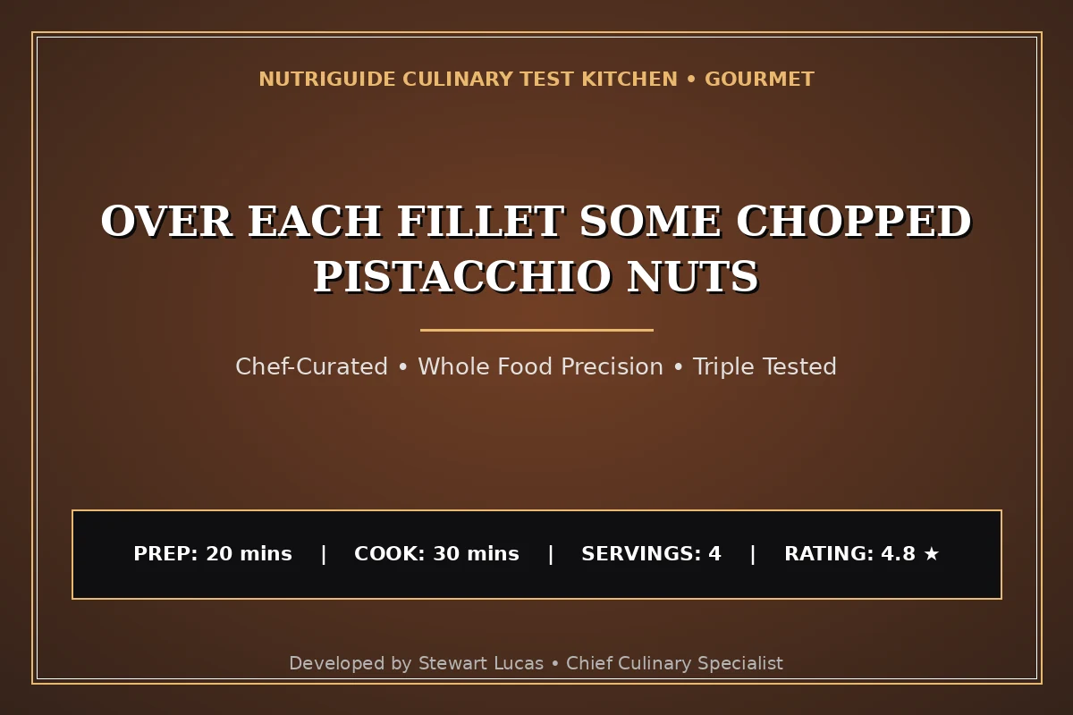 Over Each Fillet Some Chopped Pistacchio Nuts