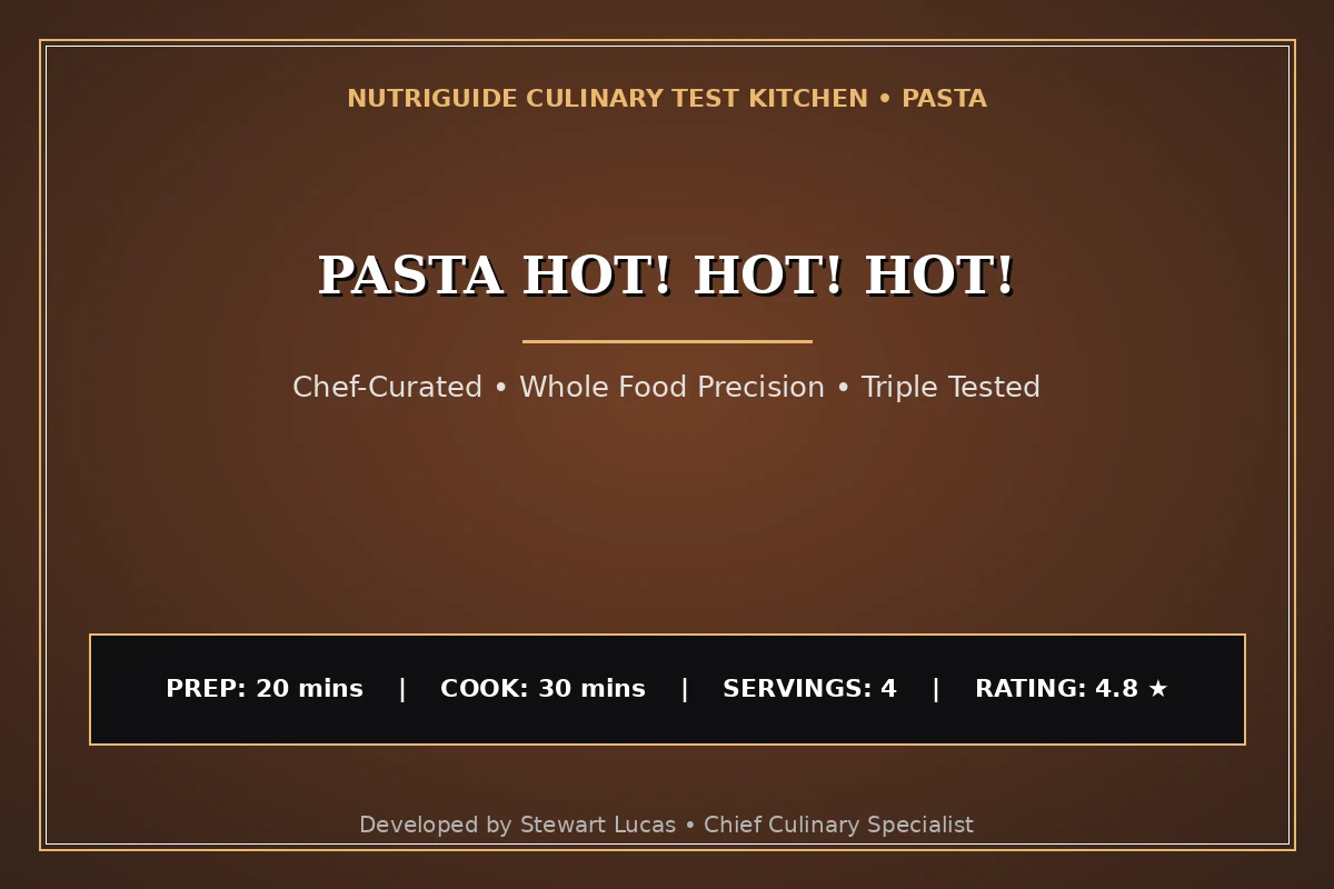 Pasta Hot! Hot! Hot!