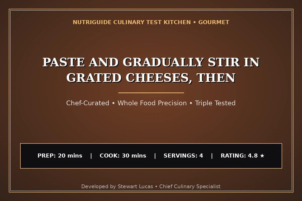 Paste And Gradually Stir In Grated Cheeses, Then