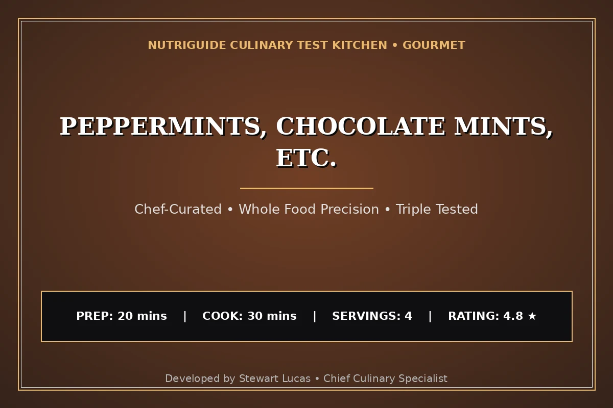 Peppermints, Chocolate Mints, Etc.