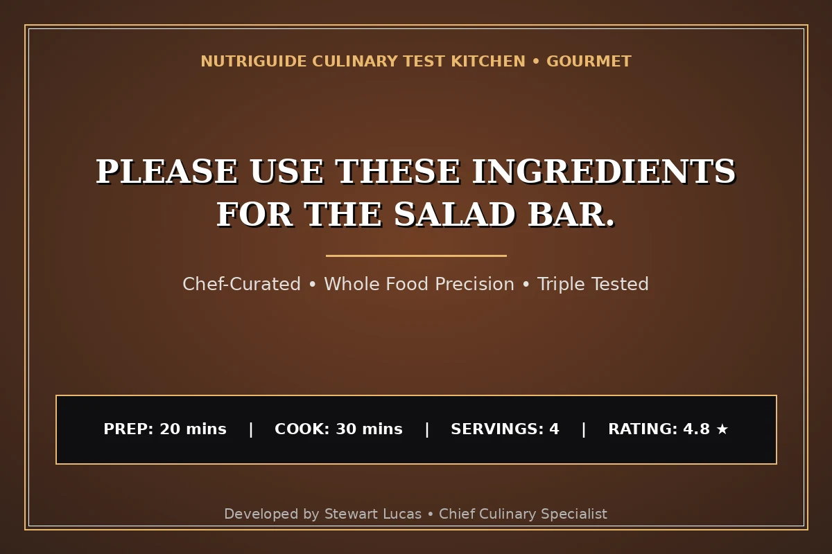 Please Use These Ingredients For The Salad Bar.