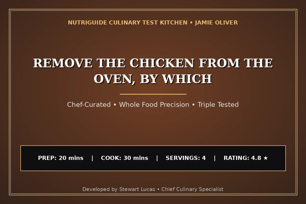 Remove The Chicken From The Oven, By Which