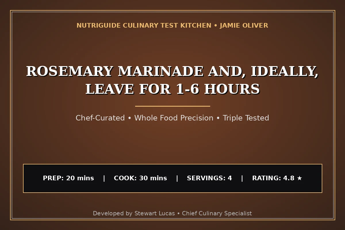 Rosemary Marinade And, Ideally, Leave For 1-6 Hours