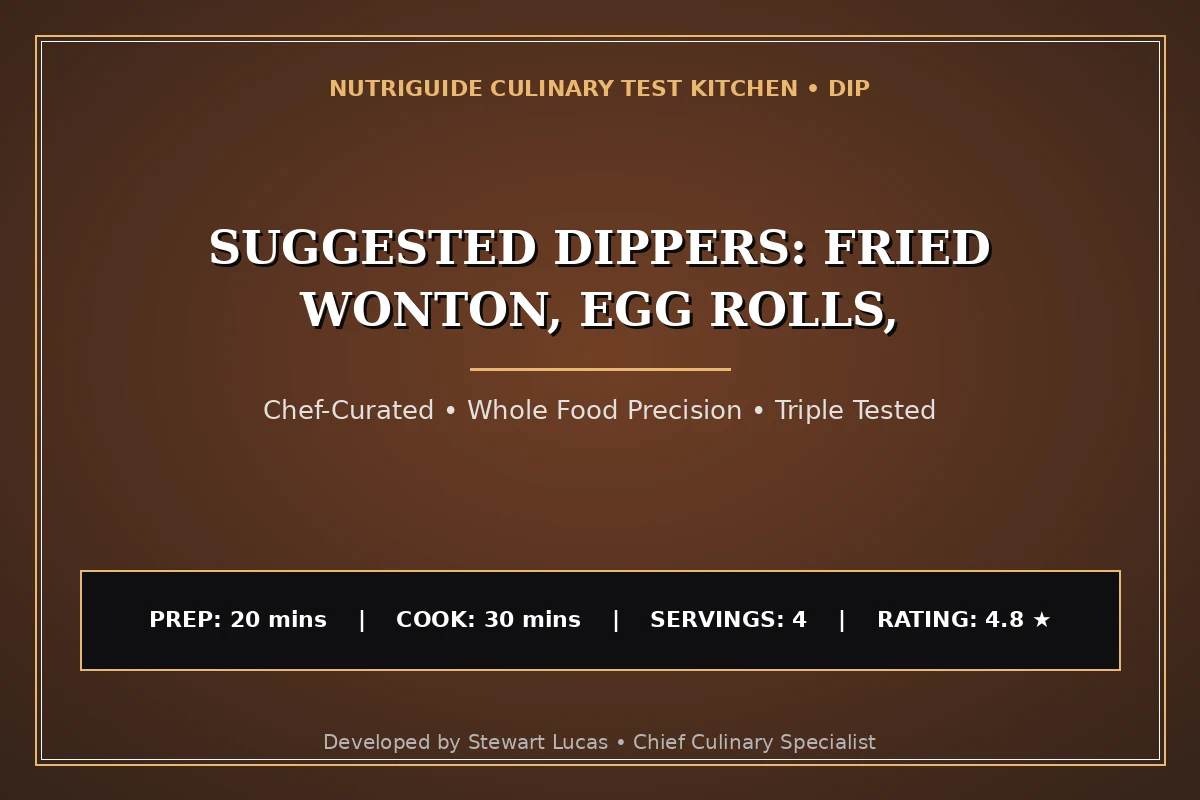 Suggested Dippers: Fried Wonton, Egg Rolls,