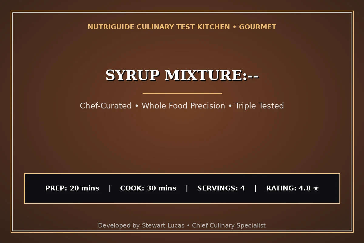 Syrup Mixture:--