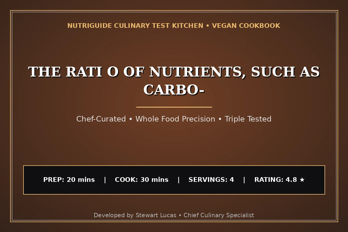 The Rati O Of Nutrients, Such As Carbo-