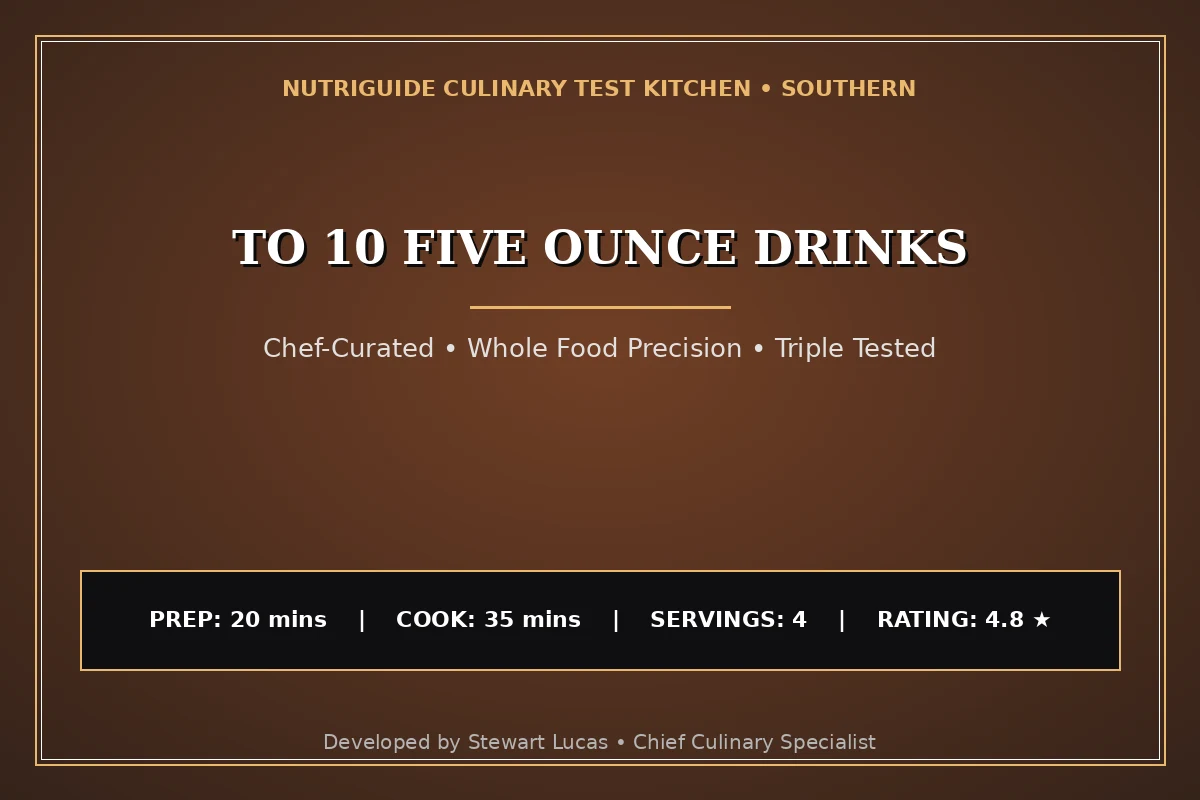 To 10 Five Ounce Drinks