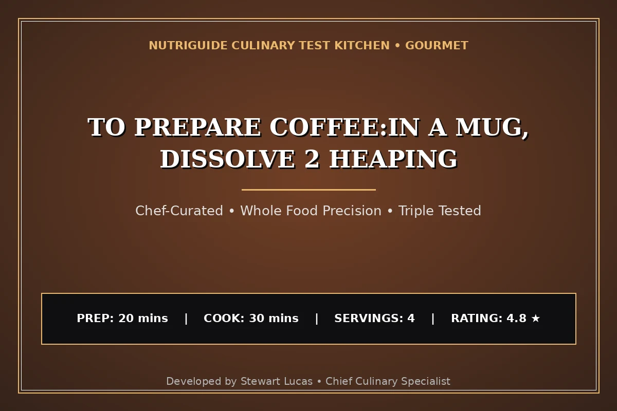 To Prepare Coffee:In A Mug, Dissolve 2 Heaping