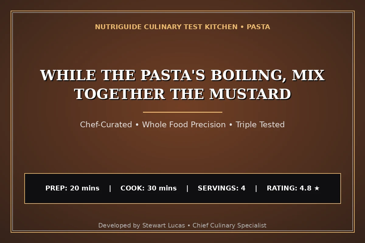 While The Pasta'S Boiling, Mix Together The Mustard