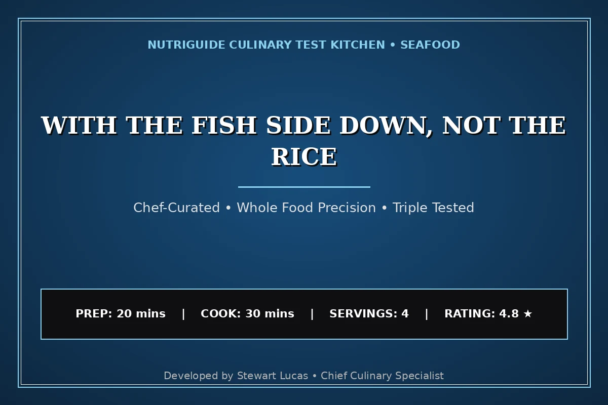 With The Fish Side Down, Not The Rice