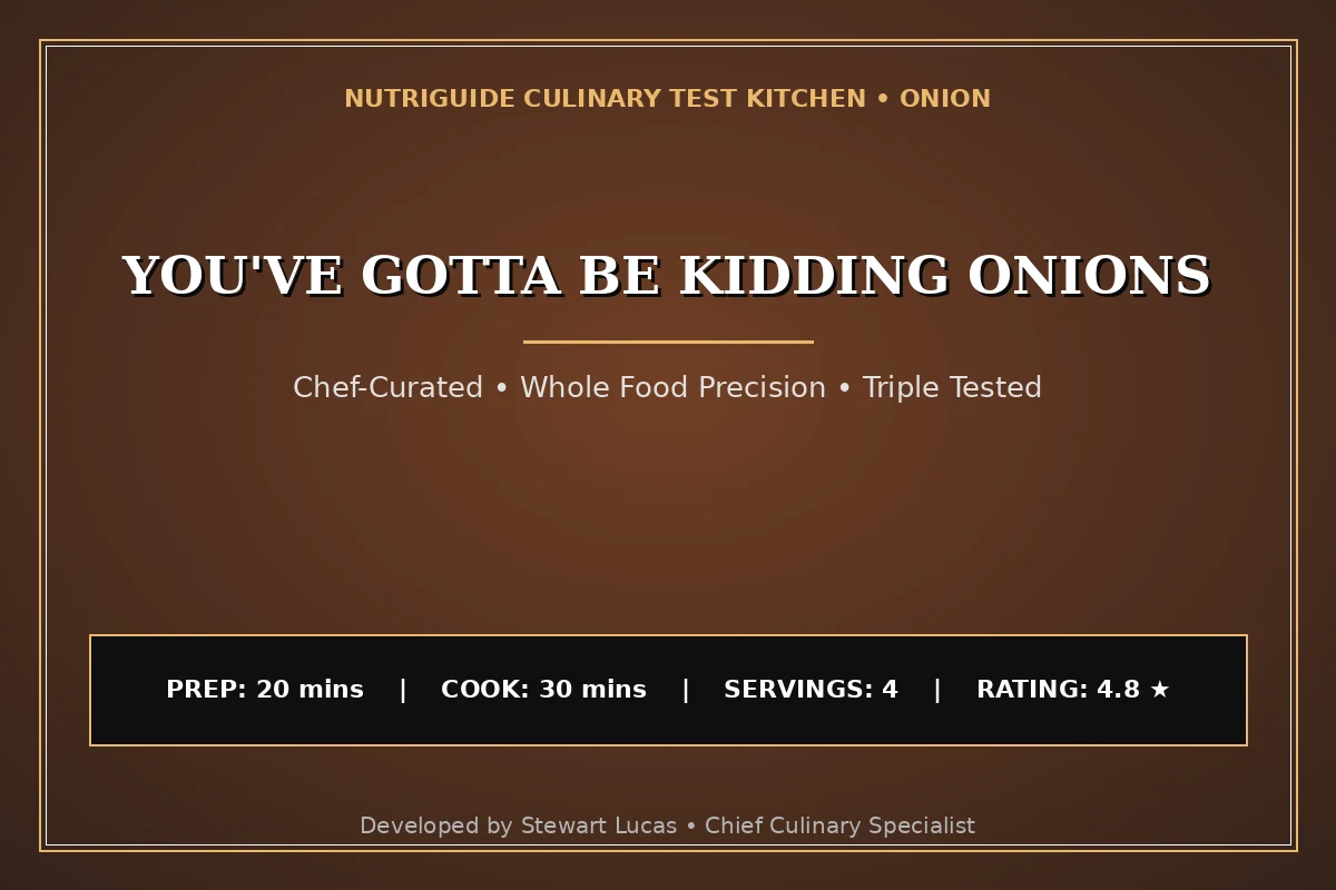You'Ve Gotta Be Kidding Onions